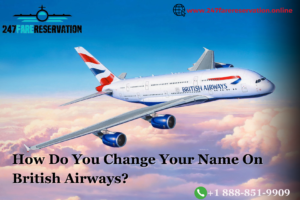 How Do You Change Your Name On British Airways?